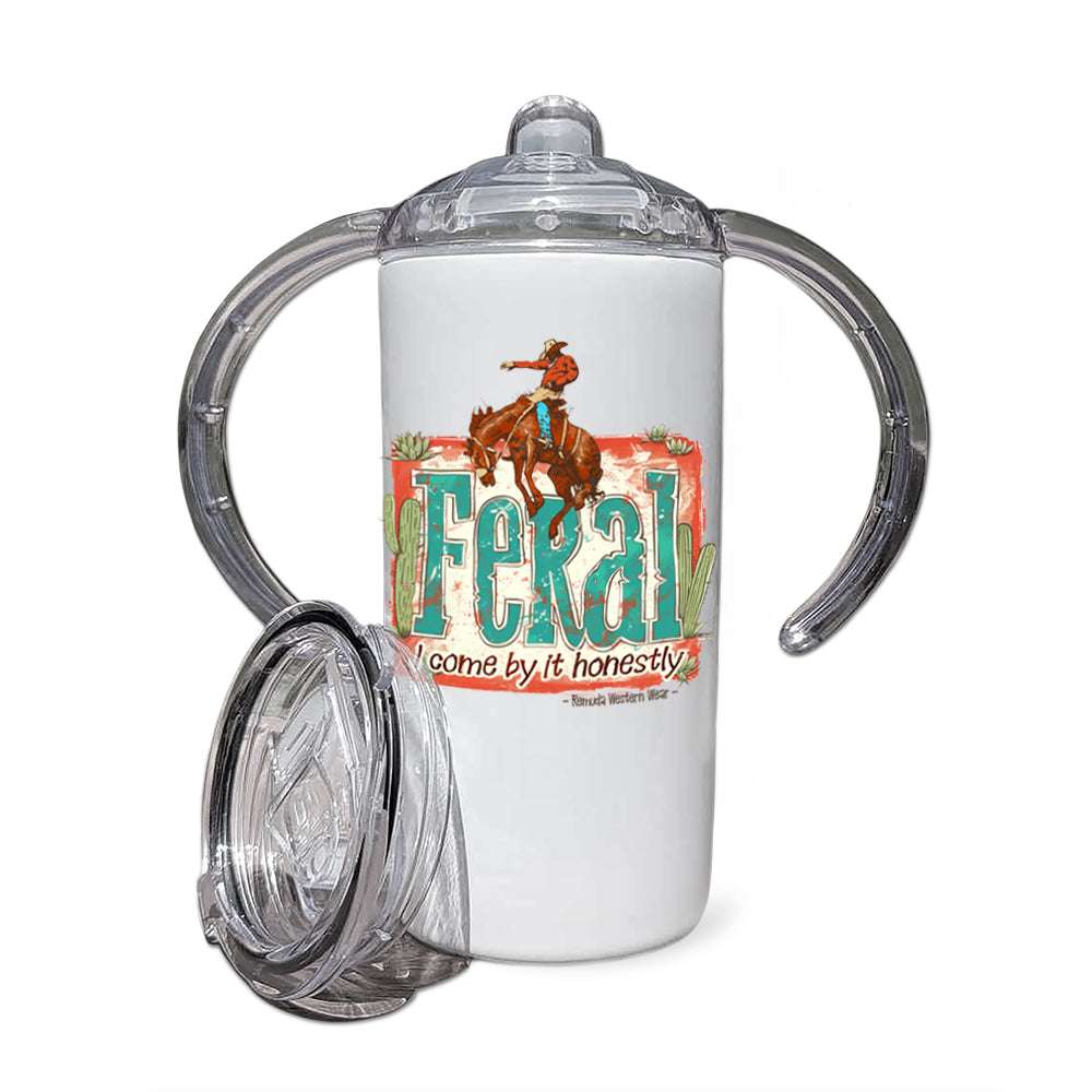 Feral, I Come By It Honestly - Infant & Toddler Western Sippy Cup Tumbler