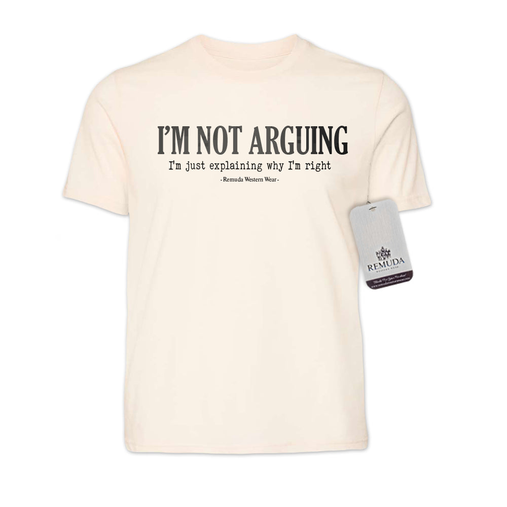 I'm Not Arguing, I'm Just Explaining Why I'm Right Adult Unisex Western Tee in Solid Natural Color