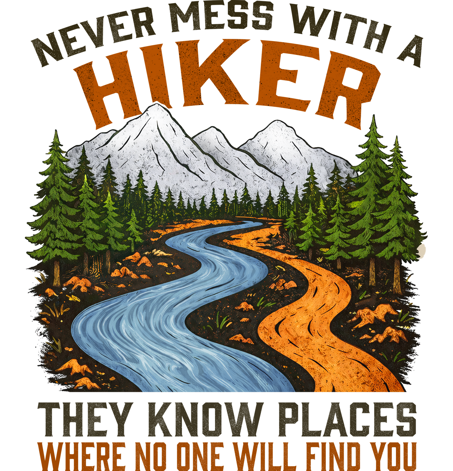 Never Mess With A Hiker - Adult Unisex Tee T-Shirt