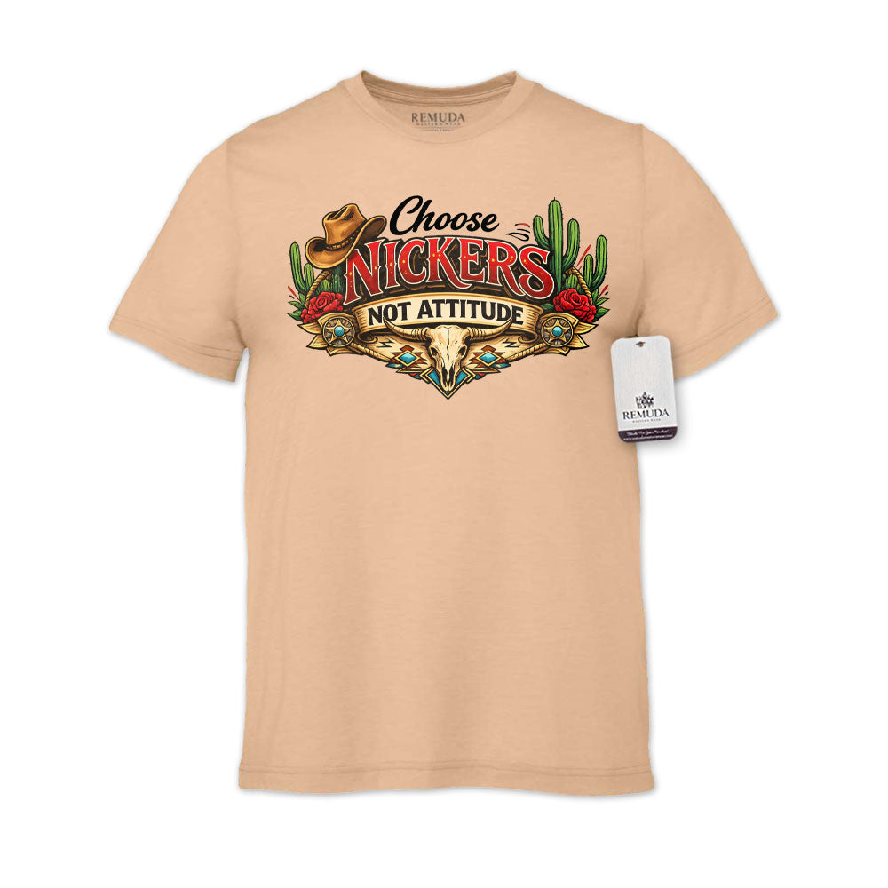 Choose Nickers Not Attitude Adult Unisex Western Watercolor Tee T-Shirt in the color Sand Dune