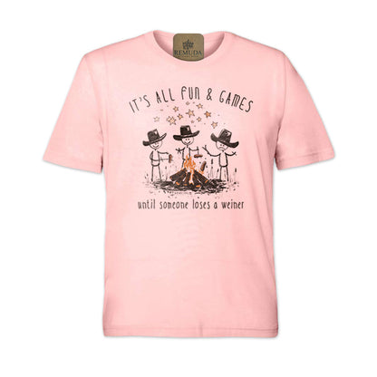 It's All Fun & Games Until Someone Loses A Weiner - Adult Unisex Camping Tee T-Shirt