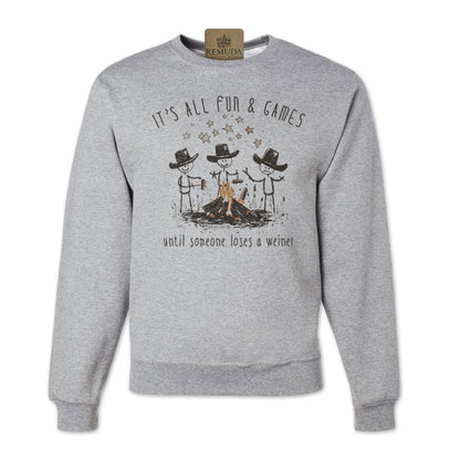 It's All Fun & Games Until Someone Loses A Weiner - Camping Adult Unisex Sweatshirt