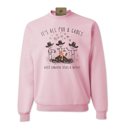 It's All Fun & Games Until Someone Loses A Weiner - Camping Adult Unisex Sweatshirt