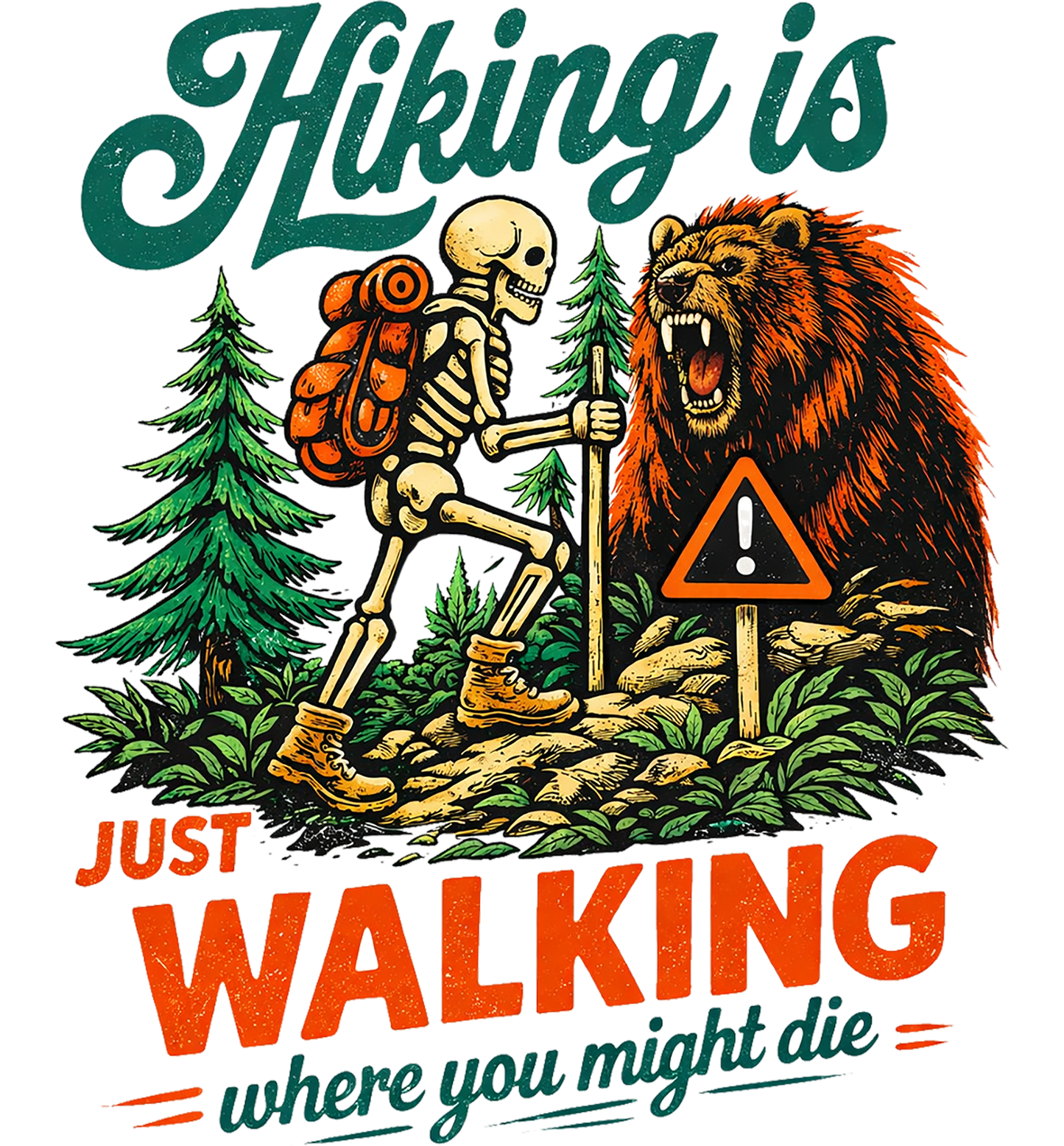 Hiking Is Just Walking Where You Might Die - Adult Unisex Tee T-Shirt