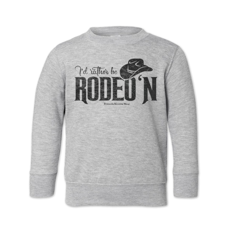 I'd Rather Be Rodeo'n - Western Toddler Sweatshirt