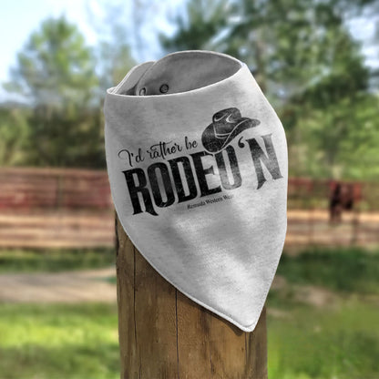 I'd Rather Be Rodeo'n - Infant Bandana Style Western Bib