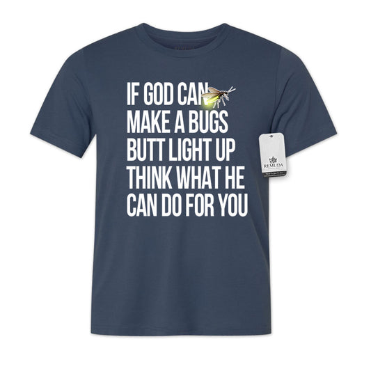 If God Can Make A Bugs Butt Light Up - Adult Unisex Tee T-Shirt