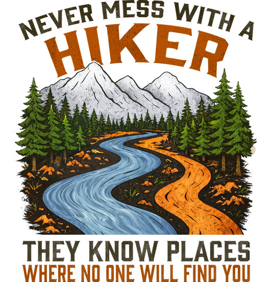 Never Mess With A Hiker - Adult Unisex Tee T-Shirt