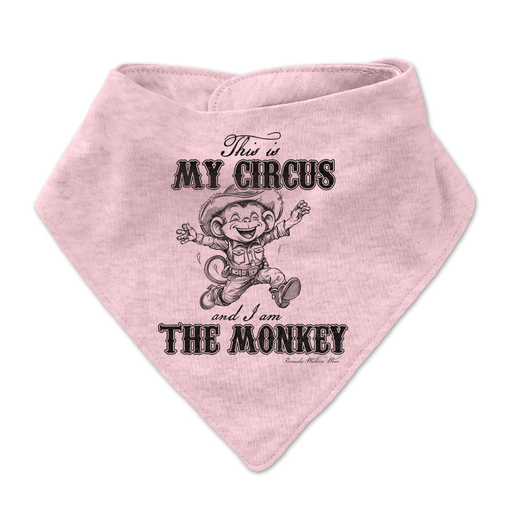 THIS IS MY CIRCUS, AND I AM THE MONKEY Infant Bandana Style Western Bib